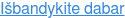 Išbandykite dabar