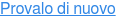 Provalo di nuovo