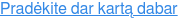Pradėkite dar kartą dabar