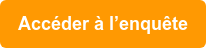 Accéder à l’enquête