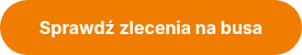 <strong><span style="line-height: 107%;">Sprawdź zlecenia na busa </span></strong>