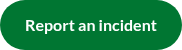 <p>Report an incident</p>
