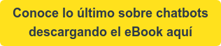 Conoce lo último sobre chatbots  descargando el eBook aquí
