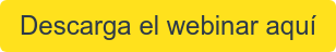 Descarga el webinar aquí
