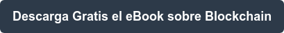 Descarga Gratis el eBook sobre Blockchain