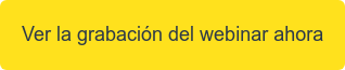 Ver la grabación del webinar ahora
