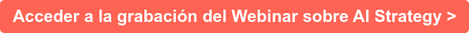 Acceder a la grabación del Webinar sobre AI Strategy >
