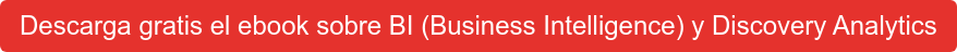 Descarga gratis el ebook sobre BI (Business Intelligence) y Discovery Analytics