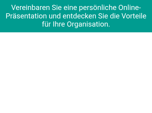 Vereinbaren Sie eine persönliche Online-Präsentation und entdecken Sie die Vorteile für Ihre Organisation.