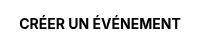 CRÉER UN ÉVÉNEMENT