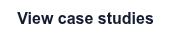 <span style="font-family: Arial, Helvetica, sans-serif;"><strong>View case studies</strong></span>
