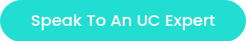 Speak To An UC Expert