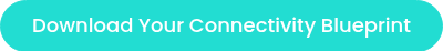 Download Your Connectivity Blueprint