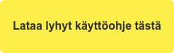 Lataa lyhyt käyttöohje tästä