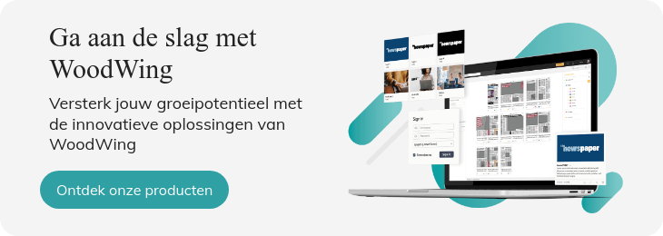 Ga aan de slag met WoodWing Versterk jouw groeipotentieel met de innovatieve oplossingen van WoodWing