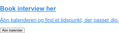 Book interview her Åbn kalenderen og find et tidspunkt, der passer dig. Åbn kalender