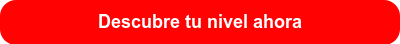 Descubre tu nivel ahora