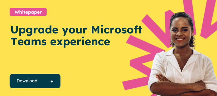 Upgrade your Microsoft Teams Experience 