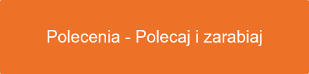 Polecenia - Polecaj i zarabiaj