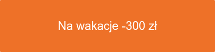 Na wakacje -300 zł 