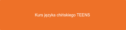Kurs języka chińskiego TEENS 