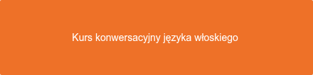 Kurs konwersacyjny języka włoskiego 