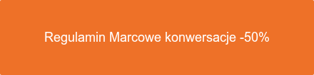 Regulamin Marcowe konwersacje -50%
