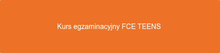 Kurs egzaminacyjny FCE TEENS 
