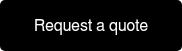 <span style="font-family: Helvetica, Arial, sans-serif;">Request a quote</span>
