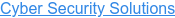 Cyber Security Solutions