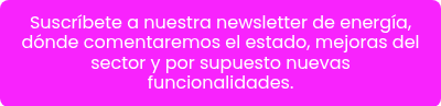 <p>Suscríbete a nuestra newsletter de energía, dónde comentaremos el estado,&nbsp;mejoras del sector y por supuesto nuevas funcionalidades.</p>