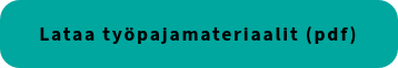 Lataa työpajamateriaalit (pdf)
