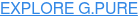 EXPLORE G.PURE