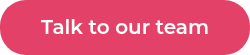 Talk to our team