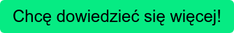 Chcę dowiedzieć się więcej!