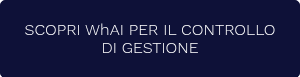 SCOPRI WhAI PER IL CONTROLLO DI GESTIONE