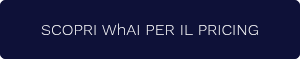 SCOPRI WhAI PER IL PRICING