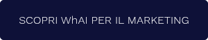 SCOPRI WhAI PER IL MARKETING