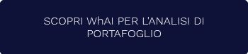 <p>SCOPRI WhAI PER L'ANALISI DI PORTAFOGLIO</p>