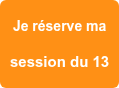 Je réserve ma   session du 13