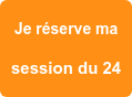 Je réserve ma   session du 24