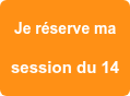 Je réserve ma   session du 14
