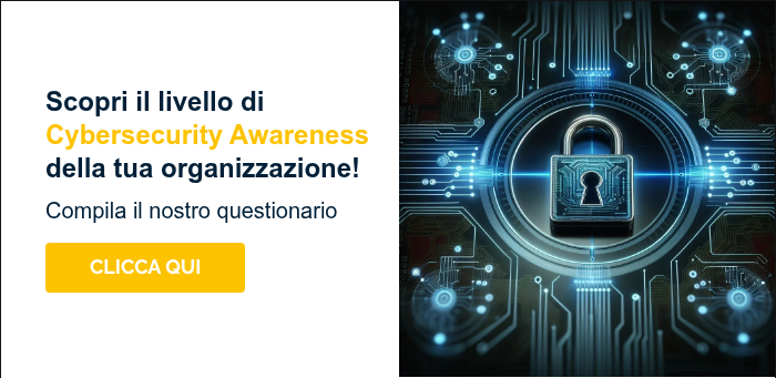 Scopri il livello di Cybersecurity Awareness della tua organizzazione!   Compila il nostro questionario  