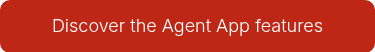 <p>Discover the Agent App features</p>