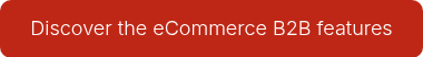 <p>Discover the eCommerce B2B features</p>