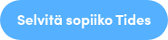 <p style="font-size: 1rem; font-weight: normal;">Selvitä sopiiko Tides</p>