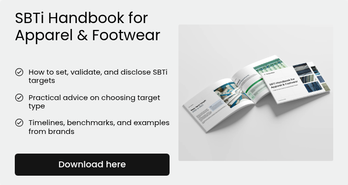 SBTi Handbook for Apparel & Footwear     How to set, validate, and disclose SBTi targets   Practical advice on choosing target type    Timelines, benchmarks, and examples from brands  