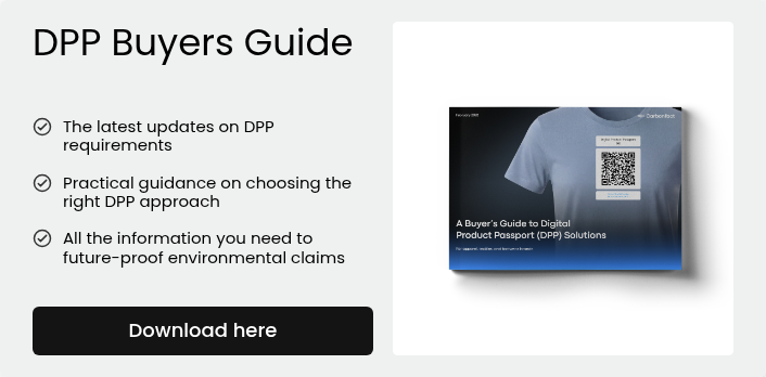 DPP Buyers Guide &nbsp; &nbsp; The latest updates on DPP requirements &nbsp; Practical guidance on choosing the right DPP approach &nbsp; All the information you need to future-proof environmental claims &nbsp;