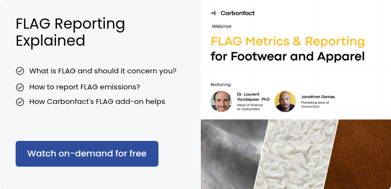 FLAG Reporting Explained &nbsp; What is FLAG and should it concern you? &nbsp; How to report FLAG emissions? &nbsp; How Carbonfact's FLAG add-on helps &nbsp;