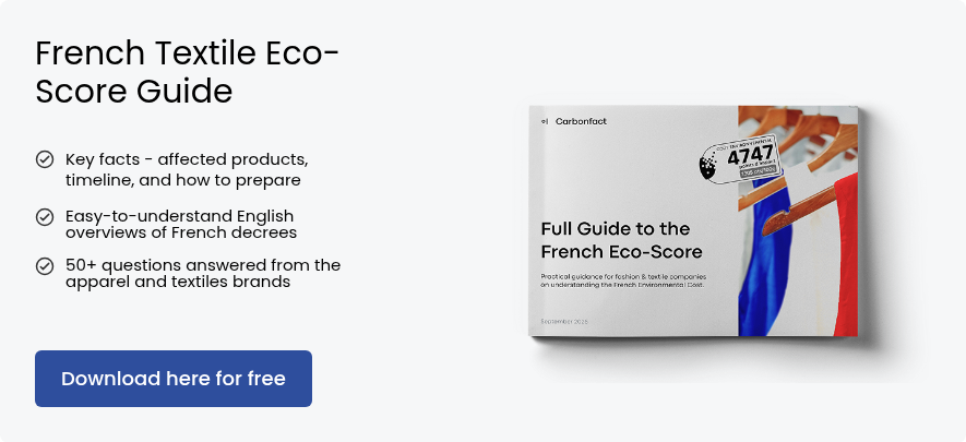 French Textile Eco- Score Guide &nbsp; Key facts - affected products, &nbsp; &nbsp; &nbsp; &nbsp;timeline, and how to prepare &nbsp; Easy-to-understand English overviews of French decrees &nbsp; 50+ questions answered from the apparel and textiles brands &nbsp;